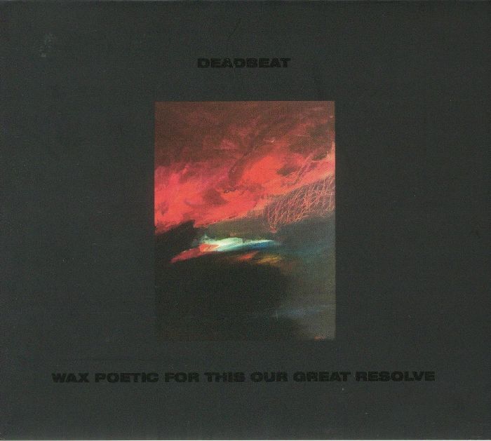 DEADBEAT - Wax Poetic For This Our Great Resolve