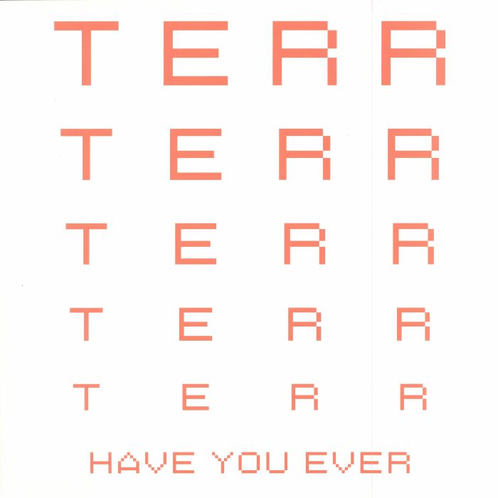 TERR - Have You Ever