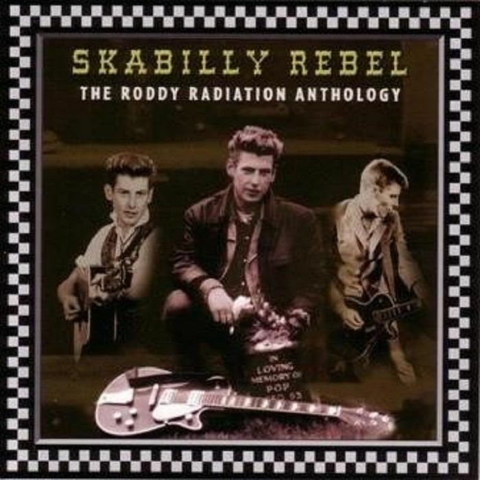RODDY RADIATION, The - Skabilly Rebel: The Roddy Radiation Anthology