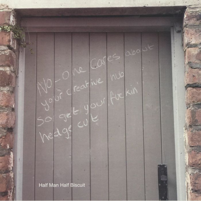 HALF MAN HALF BISCUIT - No One Cares About Your Creative Hub So Get Your Fuckin' Hedge Cut