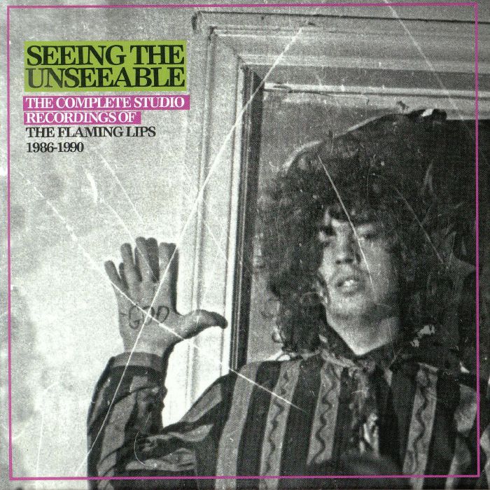 FLAMING LIPS, The - Seeing The Unseeable: The Complete Studio Recordings Of The Flaming Lips 1986-1990