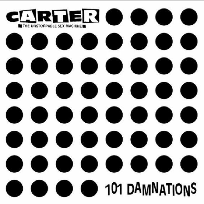CARTER THE UNSTOPPABLE SEX MACHINE - 101 Damnations (Record Store Day 2018)