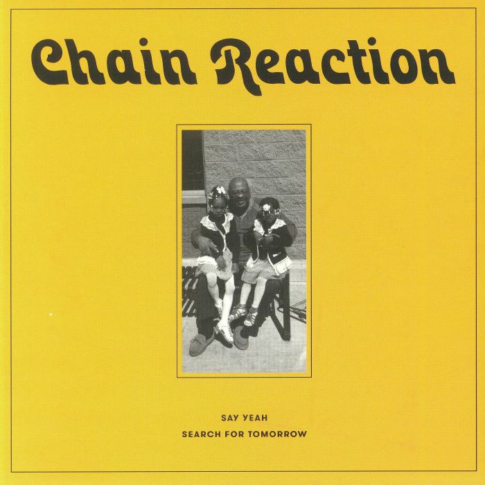 CHAIN REACTION - Say Yeah (Record Store Day 2018)