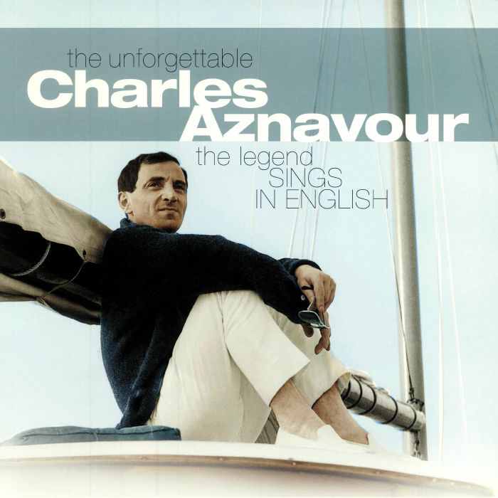 AZNAVOUR, Charles - The Unforgettable Charles Aznavour: The Legend Sings In English
