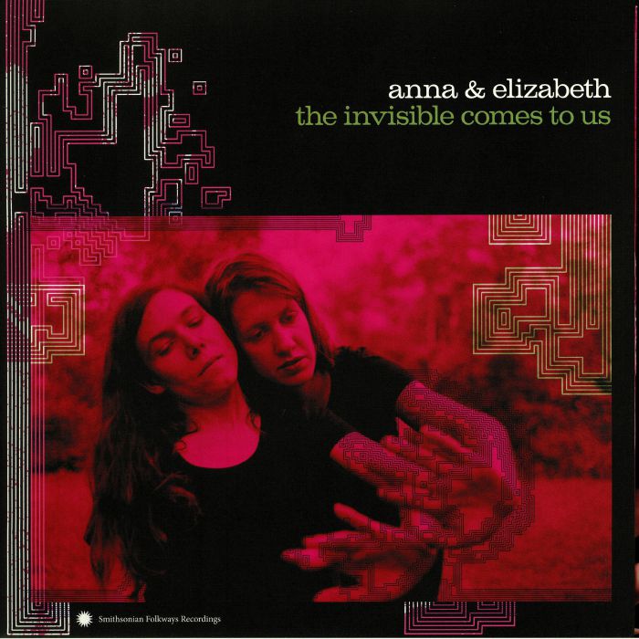 ANNA & ELIZABETH - The Invisible Comes To Us