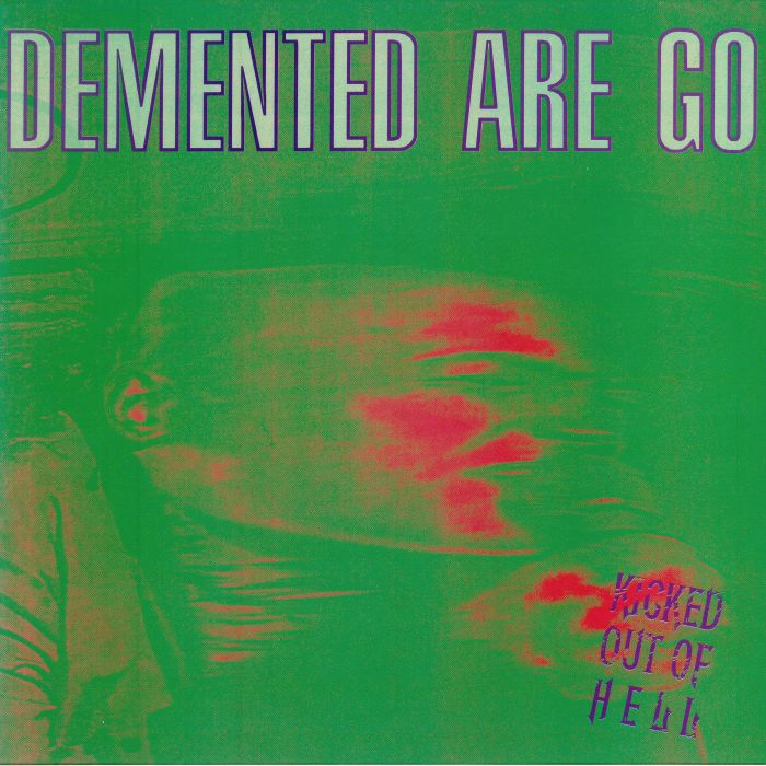 DEMENTED ARE GO - Kicked Out Of Hell (reissue)