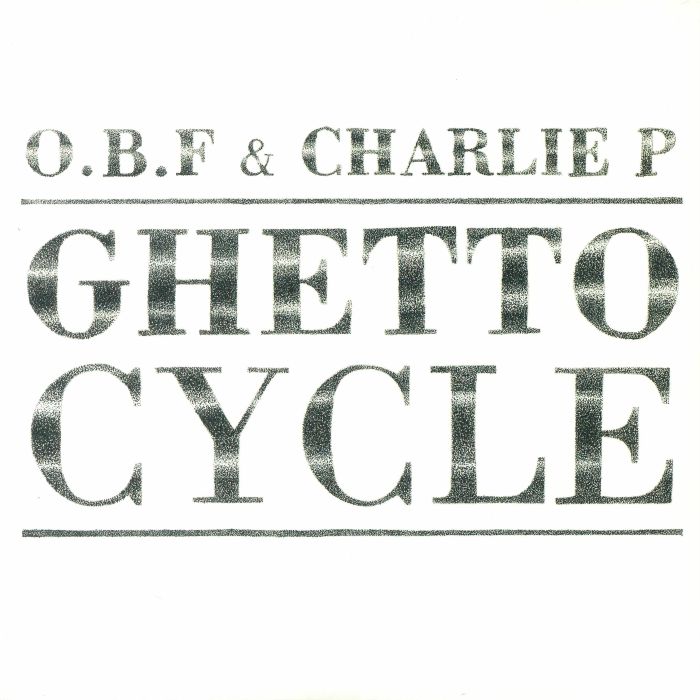 OBF/CHARLIE P - Ghetto Cycle