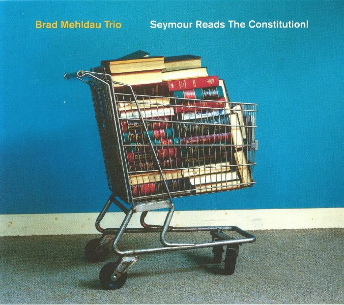 BRAD MEHLDAU TRIO - Seymour Reads The Constitution!