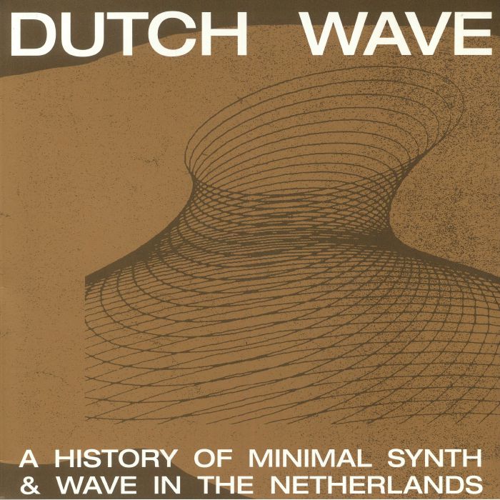 VARIOUS - Dutch Wave: A History Of Minimal Synth & Cold Wave In The Netherlands