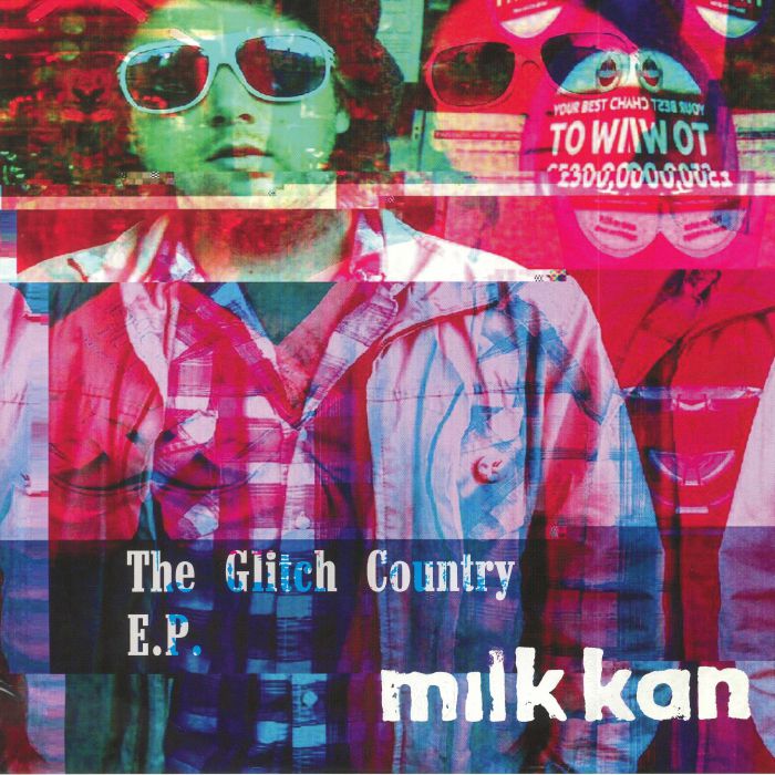 MILK KAN - The Glitch Country EP