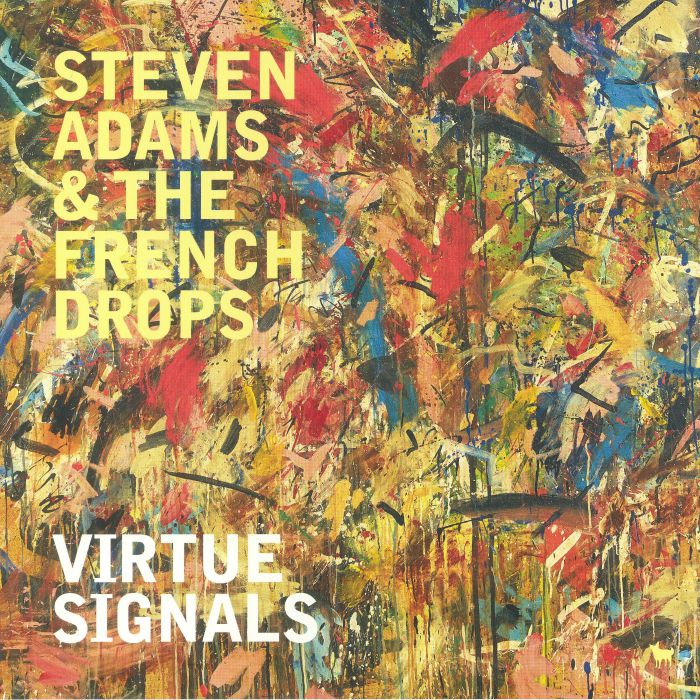 ADAMS, Steven & THE FRENCH DROPS - Virtue Signals