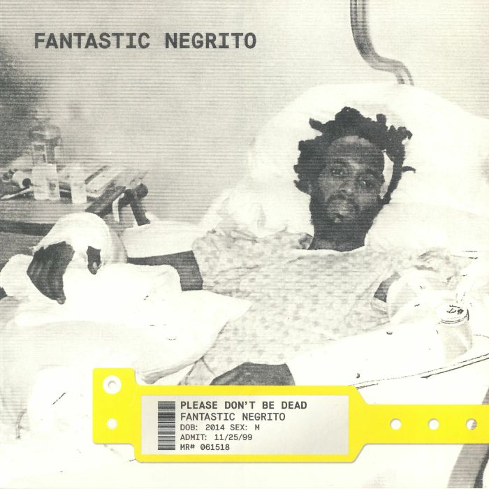 FANTASTIC NEGRITO - Please Don't Be Dead