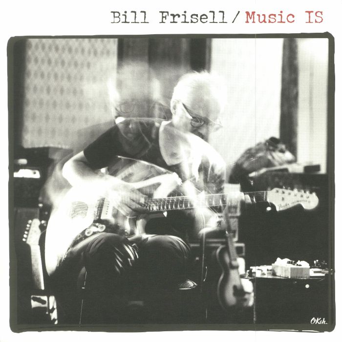 FRISELL, Bill - Music IS