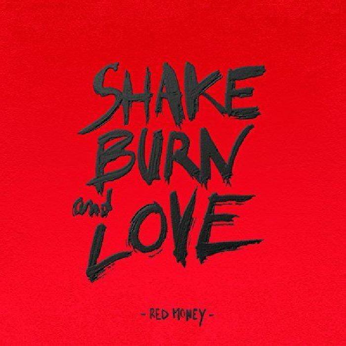 RED MONEY - Shake Burn & Love