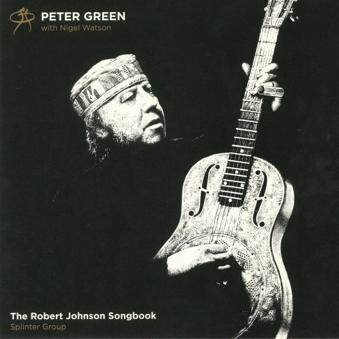 GREEN, Peter with NIGEL WATSON/SPLINTER GROUP - The Robert Johnson Songbook: 20th Anniversary Edition