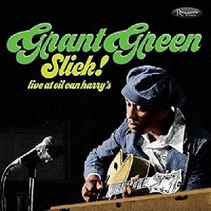 GREEN, Grant - Slick! Live At Oil Can Harry's