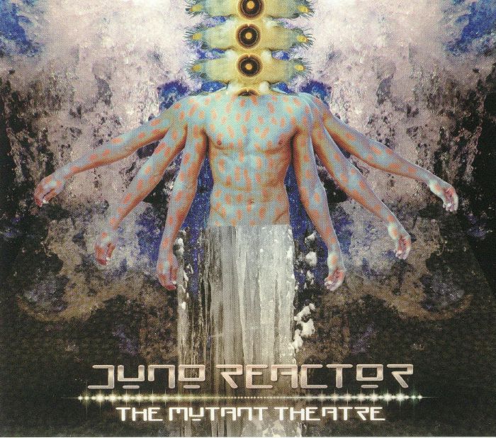 JUNO REACTOR - The Mutant Theatre