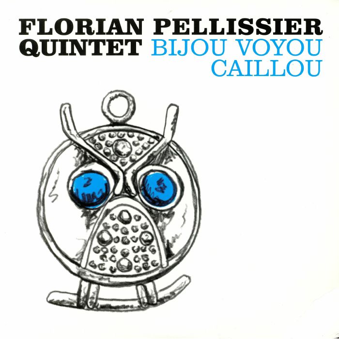 FLORIAN PELLISSIER QUINTET - Bijou Voyou Caillou