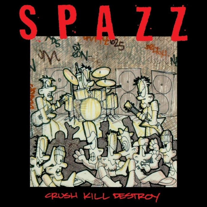 SPAZZ - Crush Kill Destroy