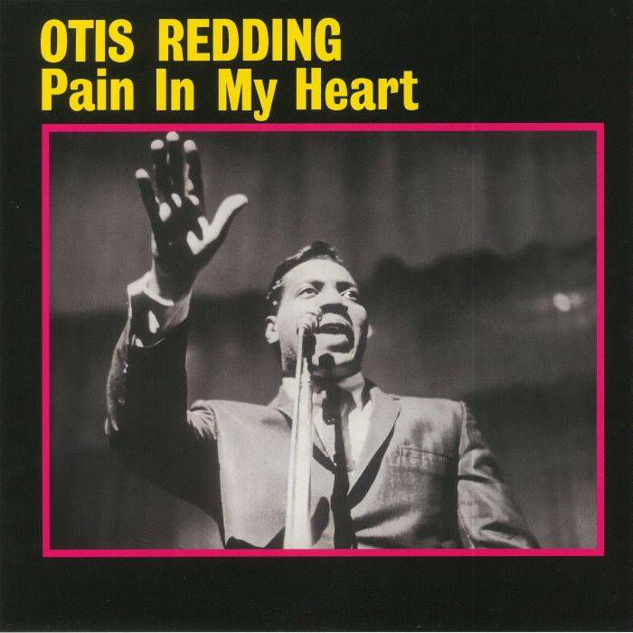 REDDING, Otis - Pain In My Heart (reissue)