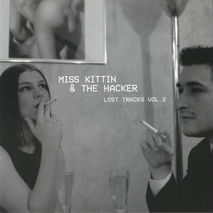 MISS KITTIN & THE HACKER - Lost Tracks Vol 2