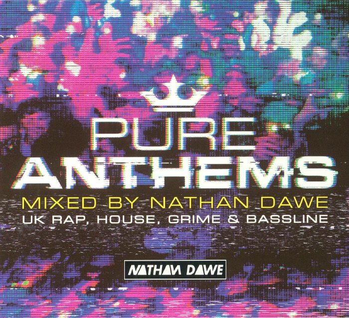 DAWE, Nathan/VARIOUS - Pure Anthems: UK Rap House Grime & Bassline