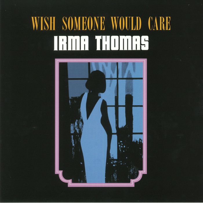 THOMAS, Irma - Wish Someone Would Care (reissue)