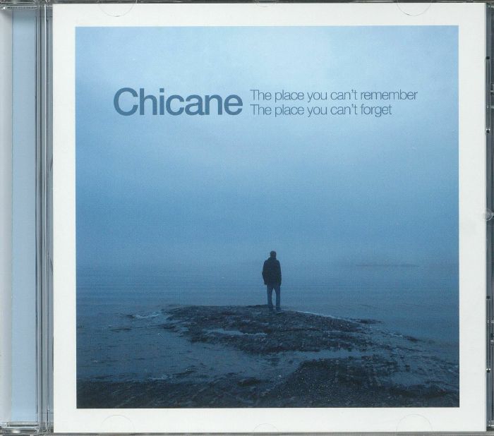 CHICANE - The Place You Can't Remember The Place You Can't Forget