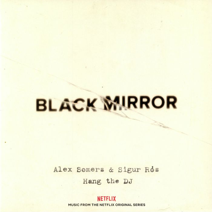 SOMERS, Alex/SIGUR ROS - Black Mirror: Hang The DJ (Soundtrack)