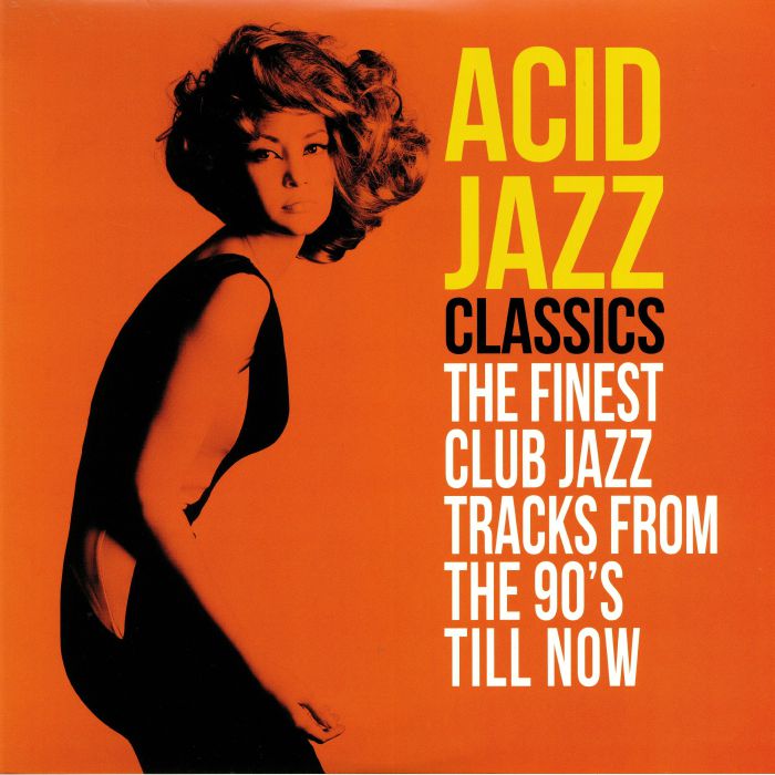 VARIOUS - Acid Jazz Classics: The Finest Club Jazz Tracks From The 90s Till Now