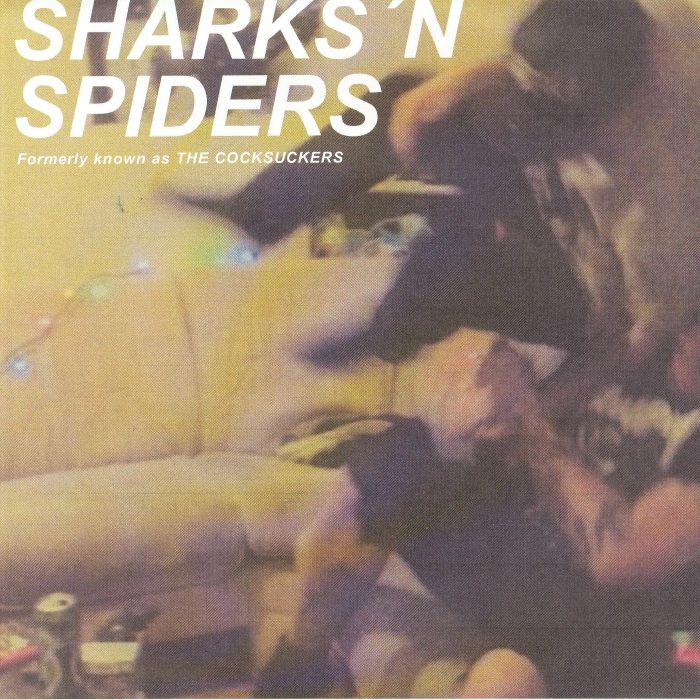 SHARKS 'N SPIDERS - Formerly Known As The Cocksuckers