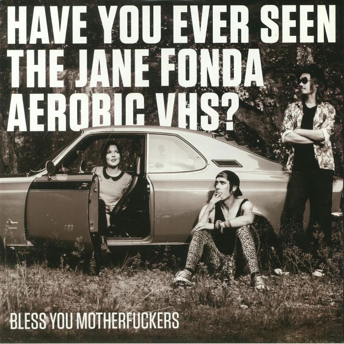 HAVE YOU EVER SEEN THE JANE FONDA AEROBIC VHS? - Bless You Motherfuckers