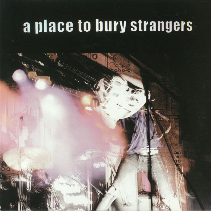 A PLACE TO BURY STRANGERS - A Place To Bury Strangers (reissue)