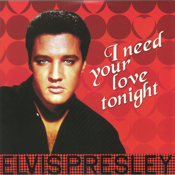 PRESLEY, Elvis - I Need Your Love Tonight (reissue)