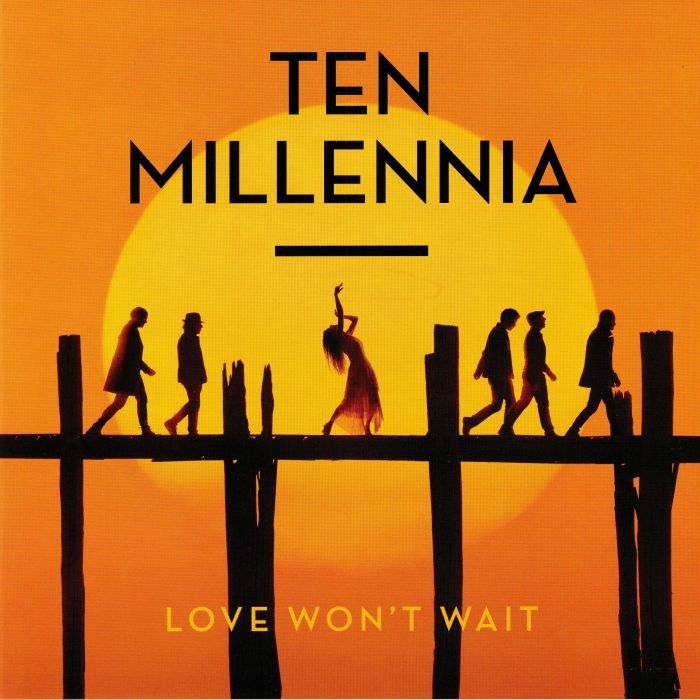 TEN MILLENNIA - Love Won't Wait