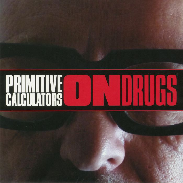 PRIMITIVE CALCULATORS - On Drugs