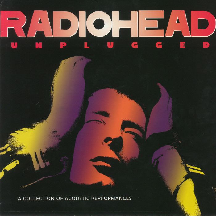 RADIOHEAD - Unplugged: A Collection Of Acoustic Performances