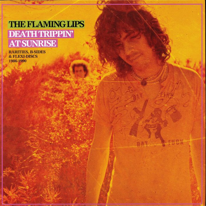FLAMING LIPS, The - Death Trippin' At Sunrise: Rarities B Sides & Flexi Discs 1986-1990 (reissue)