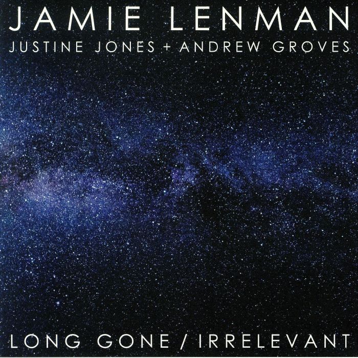 LENMAN, Jamie with JUSTINE JONES/ANDREW GROVES - Long Gone/Irrelevant