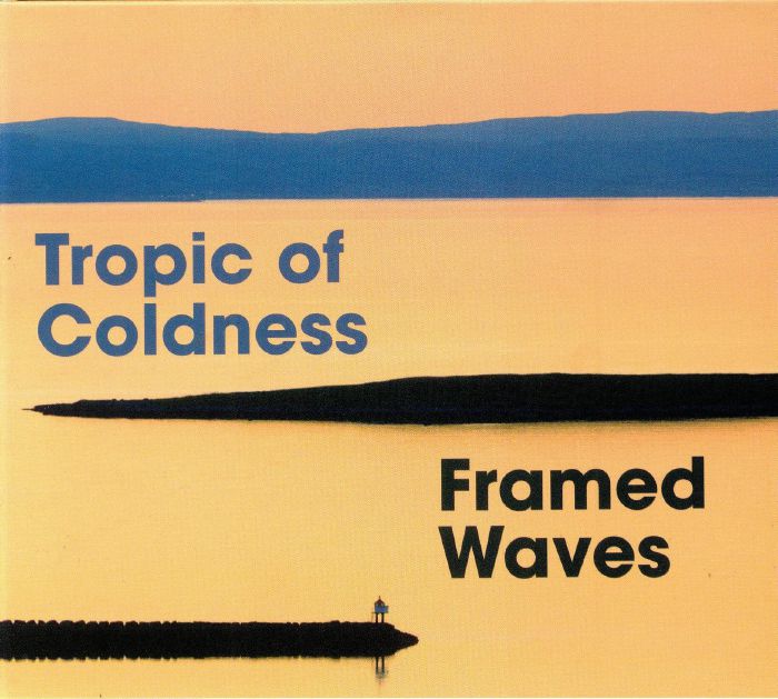 TROPIC OF COLDNESS - Framed Waves