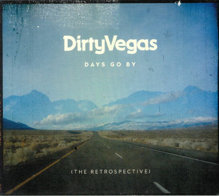 DIRTY VEGAS - Days Go By: The Retrospective