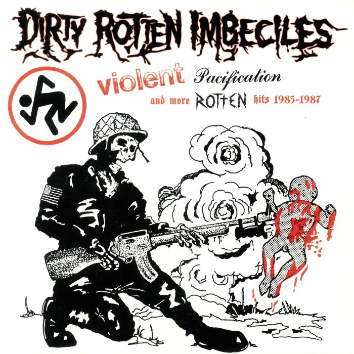 DIRTY ROTTEN IMBECILES - Violent Pacification & More Rotten Hits 1983-1987