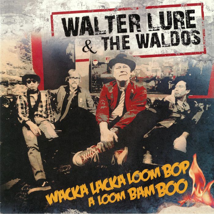 LURE, Walter/THE WALDOS - Wacka Lacka Boom Bop A Loom Bam Boo