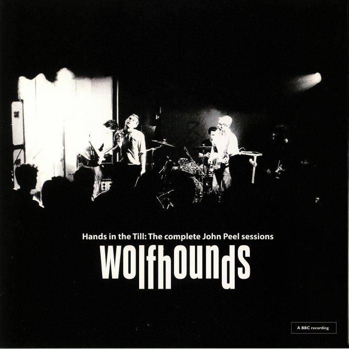 WOLFHOUNDS, The - Hands In The Till: The Complete John Peel Sessions