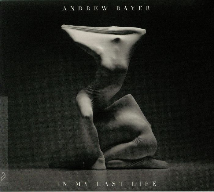BAYER, Andrew - In My Last Life