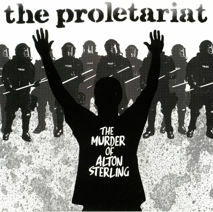 PROLETARIAT, The - The Murder Of Alton Sterling