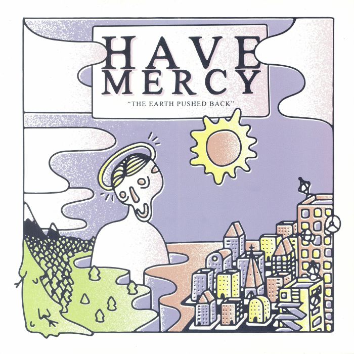 HAVE MERCY - The Earth Pushed Back: 5 Year Anniversary Edition