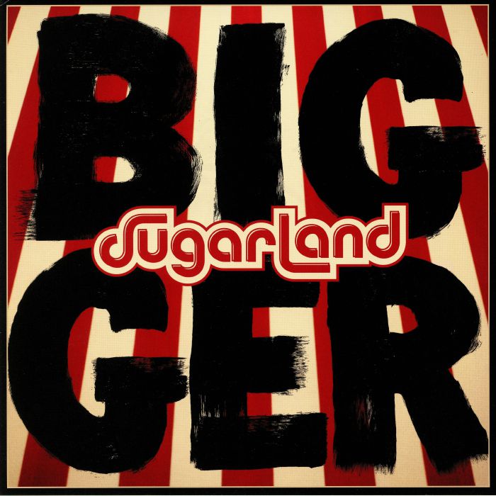 SUGARLAND - Bigger