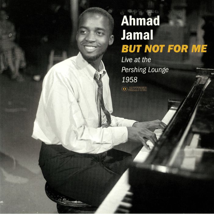 JAMAL, Ahmad - But Not For Me: Live At The Pershing Lounge 1958