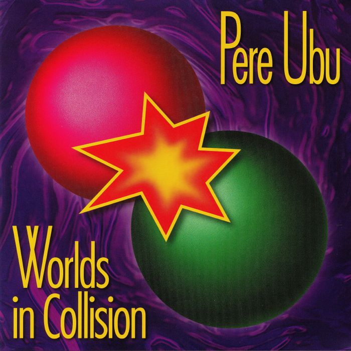 PERE UBU - Worlds In Collision